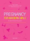Pregnancy for Modern Girls (eBook): The Naked Truth About Being Pregnant